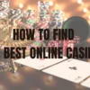 How to Choose the Best Online Casinos