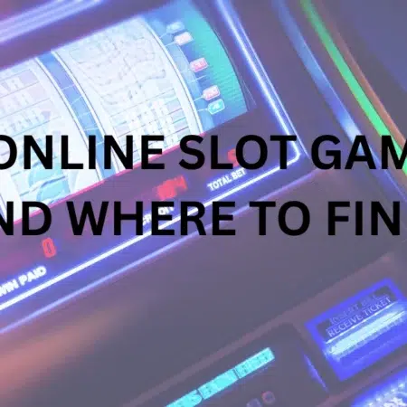 Best Online Slot Games to Play and Where to Find Them
