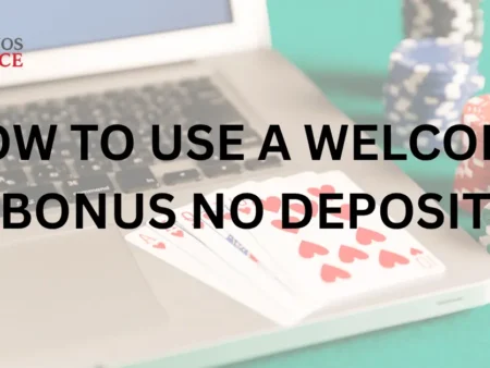 How to Use a Welcome Bonus No Deposit